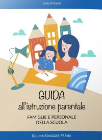 Immagine copertina libro Guida all'istruzione parentale per famiglie e personale della scuola