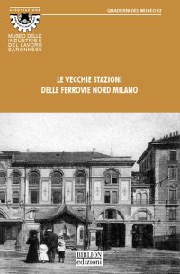 Immagine copertina libro Le vecchie stazioni delle Ferrovie Nord Milano