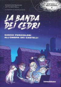 Immagine copertina libro Giochi pericolosi all'ombra dei castelli. La banda dei cedri. Con Cartina città di Bellinzona