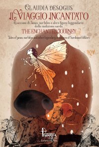Immagine copertina libro Il viaggio incantato. Racconti di janas, surbiles e altre figure leggendarie della tradizione sarda-The The enchanted journey. Ediz. italiana e inglese