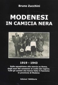 Immagine copertina libro Modenesi in camicia nera. 1919-1943. Dallo squadrismo alla marcia su Roma, dagli anni del consenso al crollo del regime. Tutti gli uomini che hanno fatto il Fascismo in provincia di Modena