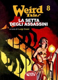 Immagine copertina libro La setta degli assassini. Weird Tales. Vol. 8