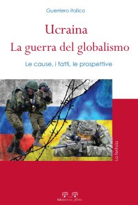 Immagine copertina libro Ucraina: la guerra del globalismo. Le cause, i fatti, le prospettive