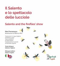 Immagine copertina libro Il Salento e lo spettacolo delle lucciole-Salento and the fireflies'show. Ediz. illustrata. Con QR code