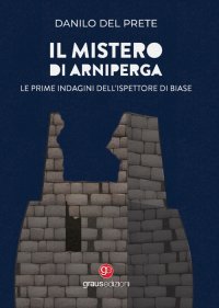 Immagine copertina libro Il mistero di Arniperga. Le prime indagini dell'ispettore Di Biase