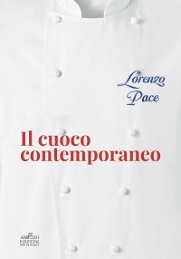 Immagine copertina libro Il cuoco contemporaneo. I concetti, il menu, l'impiattamento