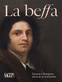 Immagine copertina libro La beffa. Canova e Giorgione, storia di un autoritratto. Ediz. illustrata