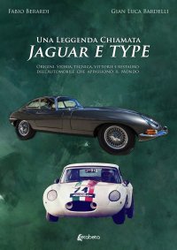 Immagine copertina libro Una leggenda chiamata Jaguar E Type. Origini, storia, tecnica, vittorie e restauro dell’automobile che appassionò il mondo