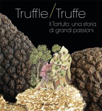 Immagine copertina libro Truffle/truffe. Il tartufo: una storia di grandi passioni