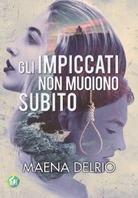 Immagine copertina libro Gli impiccati non muoiono subito