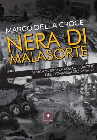 Immagine copertina libro Nera di malasorte. 18 marzo 1969: la prima indagine del commissario Sbrana