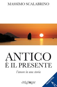 Immagine copertina libro Antico è il presente. L'amore in una storia