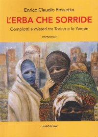 Immagine copertina libro L'erba che sorride. Complotti e misteri tra Torino e lo Yemen