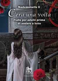 Immagine copertina libro C'era una volta. Fiabe per adulti prima di andare a letto