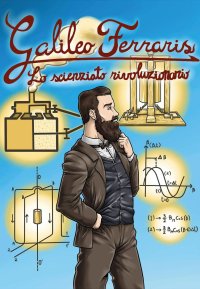Immagine copertina libro Galileo Ferraris. Lo scienziato rivoluzionario