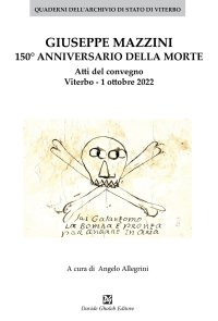 Immagine copertina libro Giuseppe Mazzini 150° annivversario della morte. Atti del convegno Viterbo. 1 ottobre 2022