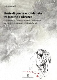 Immagine copertina libro Storie di guerra e solidarietà tra Marche e Abruzzo. Le Memorie di Cola Giovanni da Collefrattale, poemetto in ottava rima di Guido de Iulis