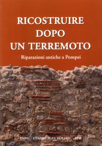 Immagine copertina libro Ricostruire dopo un terremoto. Riparazioni antiche a Pompei
