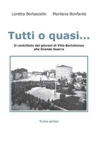 Immagine copertina libro Tutti o quasi... Il contributo dei giovani di Villa Bartolomea alla Grande Guerra