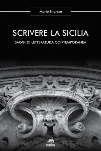 Immagine copertina libro Scrivere la Sicilia. Saggi di letteratura contemporanea. Nuova ediz.