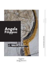 Immagine copertina libro Angela Filippini. Le tele destrutturate. Ediz. a colori