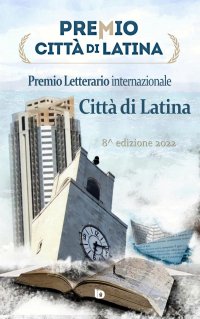 Immagine copertina libro Antologia Premio Città di Latina 2022. Nuova ediz.