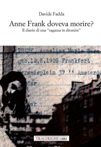 Immagine copertina libro Anne Frank doveva morire? Il diario di una «ragazza in divenire»