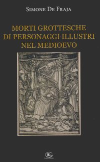 Immagine copertina libro Morti grottesche di personaggi illustri nel Medioevo