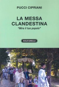 Immagine copertina libro La messa clandestina. «Mira il tuo popolo»