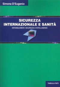 Immagine copertina libro Sicurezza internazionale e sanità. Entanglement, sicurezza e intelligence
