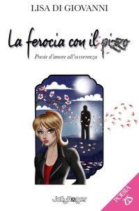 Immagine copertina libro La ferocia con il pizzo. Poesie d'amore all'occorrenza. Con Segnalibro