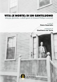 Immagine copertina libro Vita (e morte) di un gentiluomo. Infanzia, gioventù, e ultimi giorni di Howard Phillips Lovecraft