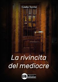 Immagine copertina libro La rivincita del mediocre