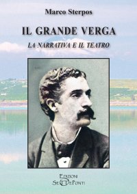 Immagine copertina libro Il grande Verga. La narrativa e il teatro