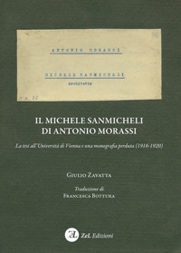 Immagine copertina libro Il Michele Sanmicheli di Antonio Morassi. La tesi all'Università di Vienna e una monografia perduta (1916-1920)