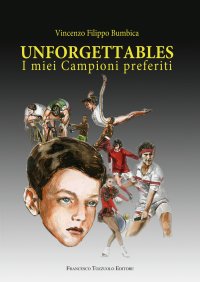 Immagine copertina libro Unforgettables. I miei campioni preferiti