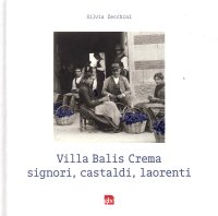Immagine copertina libro Villa Balis Crema. Signori, castaldi, laorenti