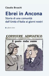 Immagine copertina libro Ebrei in Ancona. Storia di una comunità dall’Unità d’Italia ai giorni nostri