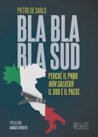 Immagine copertina libro Bla bla bla Sud. Perché il PNRR non salverà il Sud e il paese