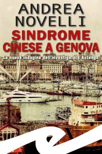 Immagine copertina libro Sindrome cinese a Genova. La nuova indagine dell'investigatore Astengo