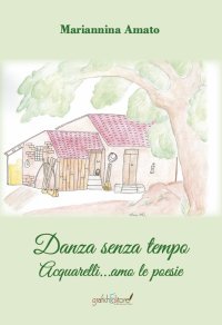 Immagine copertina libro Danza senza tempo. Acquarelli...amo... le poesie