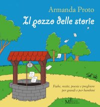 Immagine copertina libro Il pozzo delle storie. Fiabe, recite, poesie e preghiere