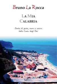 Immagine copertina libro La mia Calabria - Storie di gente, mare e natura della Costa degli Dei