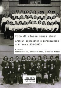 Immagine copertina libro Foto di classe senza ebrei. Archivi scolastici e persecuzione a Milano (1938-1943)