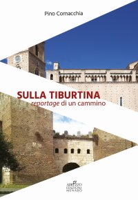 Immagine copertina libro Sulla Tiburtina. Reportage di un cammino