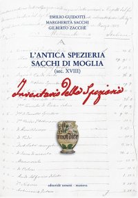 Immagine copertina libro L'antica spezieria Sacchi di Moglia (sec. XVIII). Inventario
