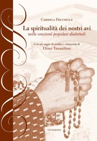 Immagine copertina libro La spiritualità dei nostri avi nelle orazioni popolari dialettali
