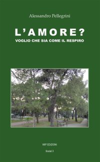 Immagine copertina libro L'amore? Voglio che sia come il respiro