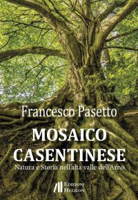 Immagine copertina libro Mosaico casentinese. Natura e storia nell'alta valle dell'Arno
