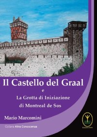 Immagine copertina libro Il castello del Graal e la grotta di iniziazione di Montreal de Sos